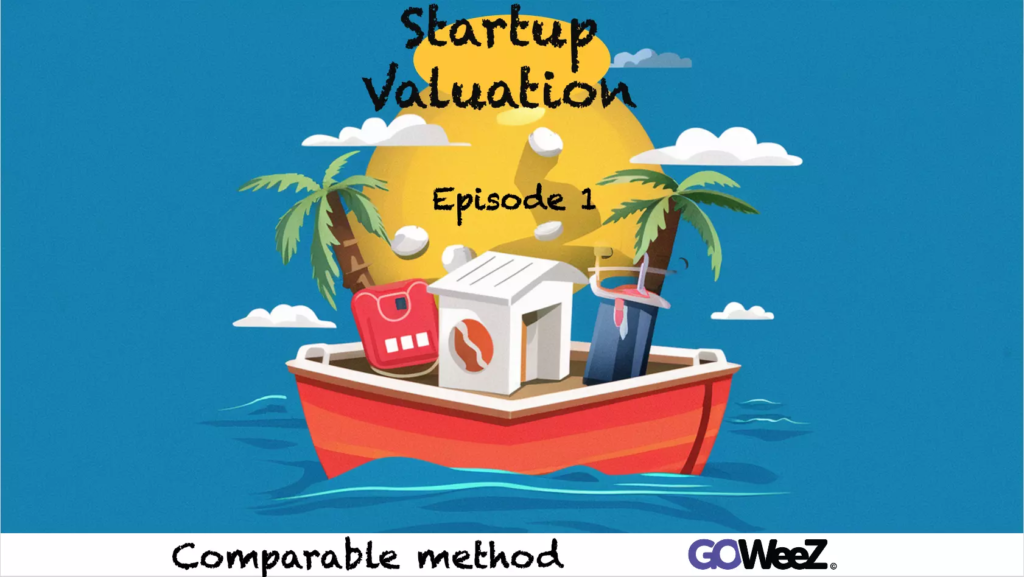 GOWeeZ article - Episode 1 - Startup valuation - comparable method 