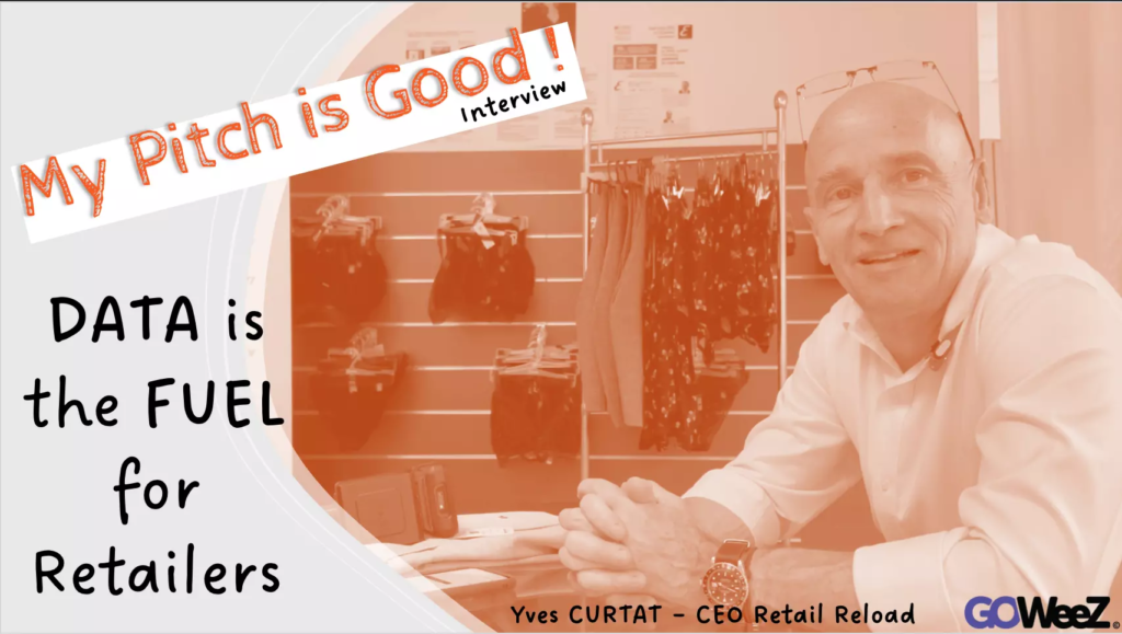 GOWeeZ Interview My Pitch Is Good - Yves Curtat - Retail Reload - DATA for RETAILERS with Retail Reload_